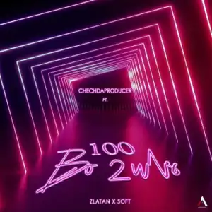 Chechdaproducer - 100 Bo2uls Ft. Zlatan, Soft